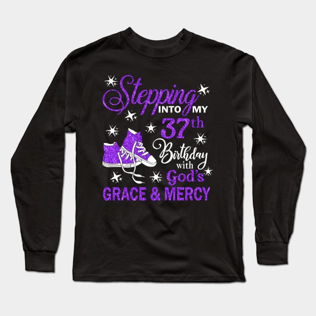 Stepping Into My 37th Birthday With God's Grace & Mercy Bday Long Sleeve T-Shirt by MaxACarter